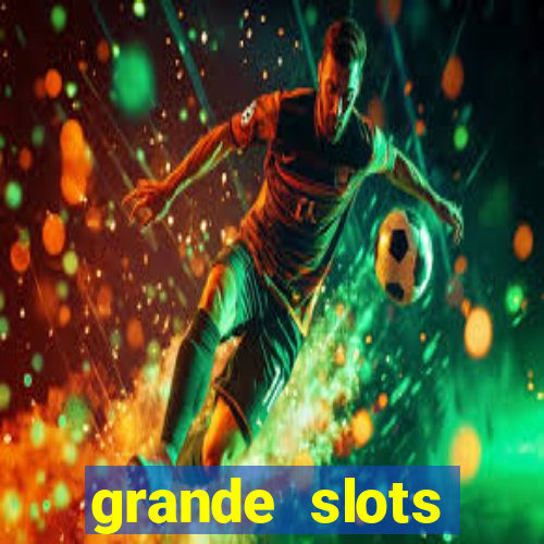 grande slots jackpot louco